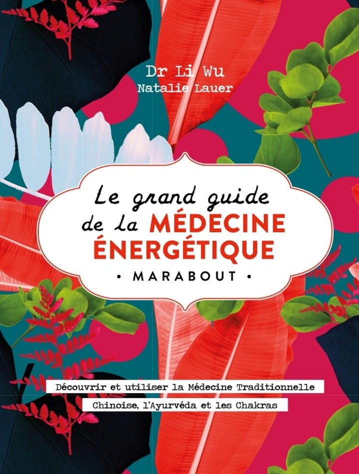 LE GRAND LIVRE DE LA MEDECINE ENERGETIQUE Marabout